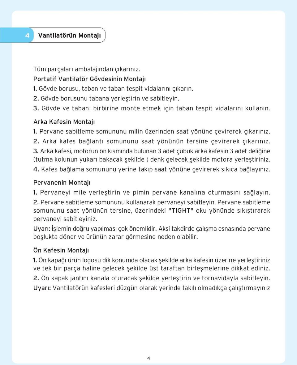 Pervane sabitleme somununu milin üzerinden saat yönüne çevirerek ç kar n z. 2. Arka kafes ba lant somununu saat yönünün tersine çevirerek ç kar n z. 3.