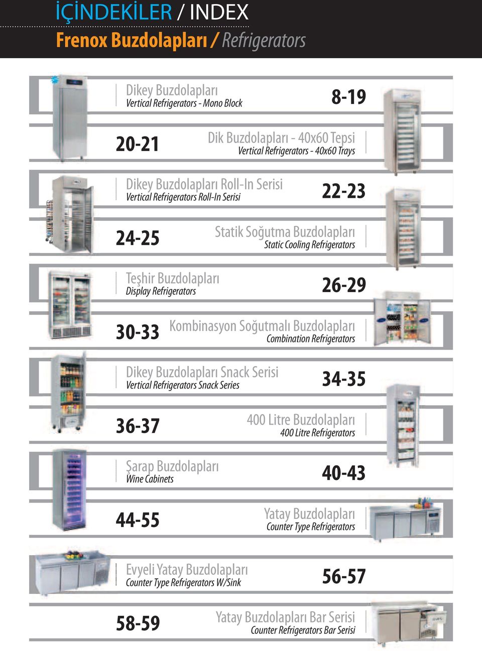 Kombinasyon Soğutmalı Buzdolapları Combination Refrigerators Dikey Buzdolapları Snack Serisi Vertical Refrigerators Snack Series 34-35 36-37 400 Litre Buzdolapları 400 Litre Refrigerators Şarap