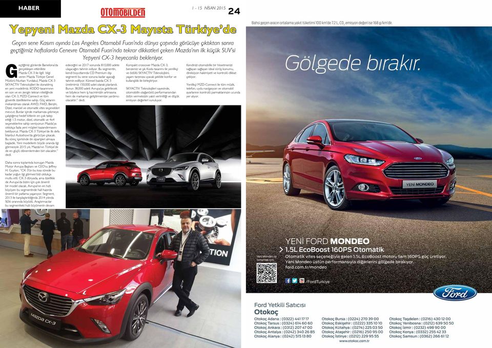 Geçtiğimiz günlerde Barselona da gerçekleşen etkinlikte Mazda CX-3 ile ilgili bilgi veren Mazda Türkiye Genel Müdürü Nurkan Yurdakul, Mazda CX-3 SKYACTIV Teknolojileri ile donatılmış en yeni