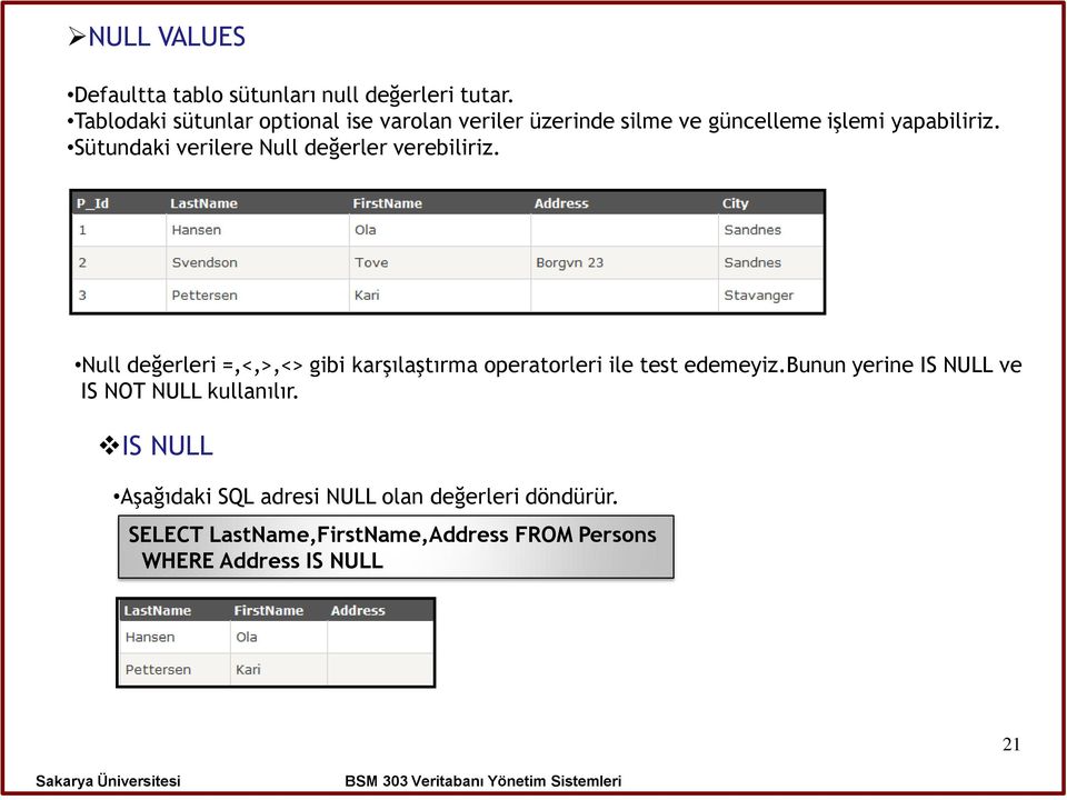 Sütundaki verilere Null değerler verebiliriz.