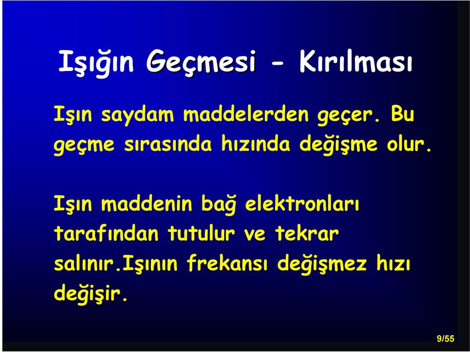 Işın maddenin bağ elektronları tarafından tutulur ve