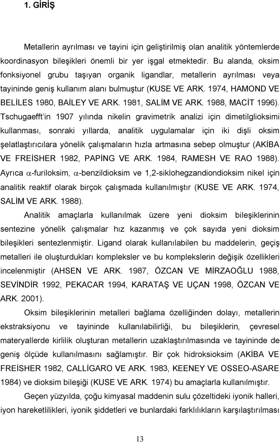 1981, SALİM VE ARK. 1988, MACİT 1996).