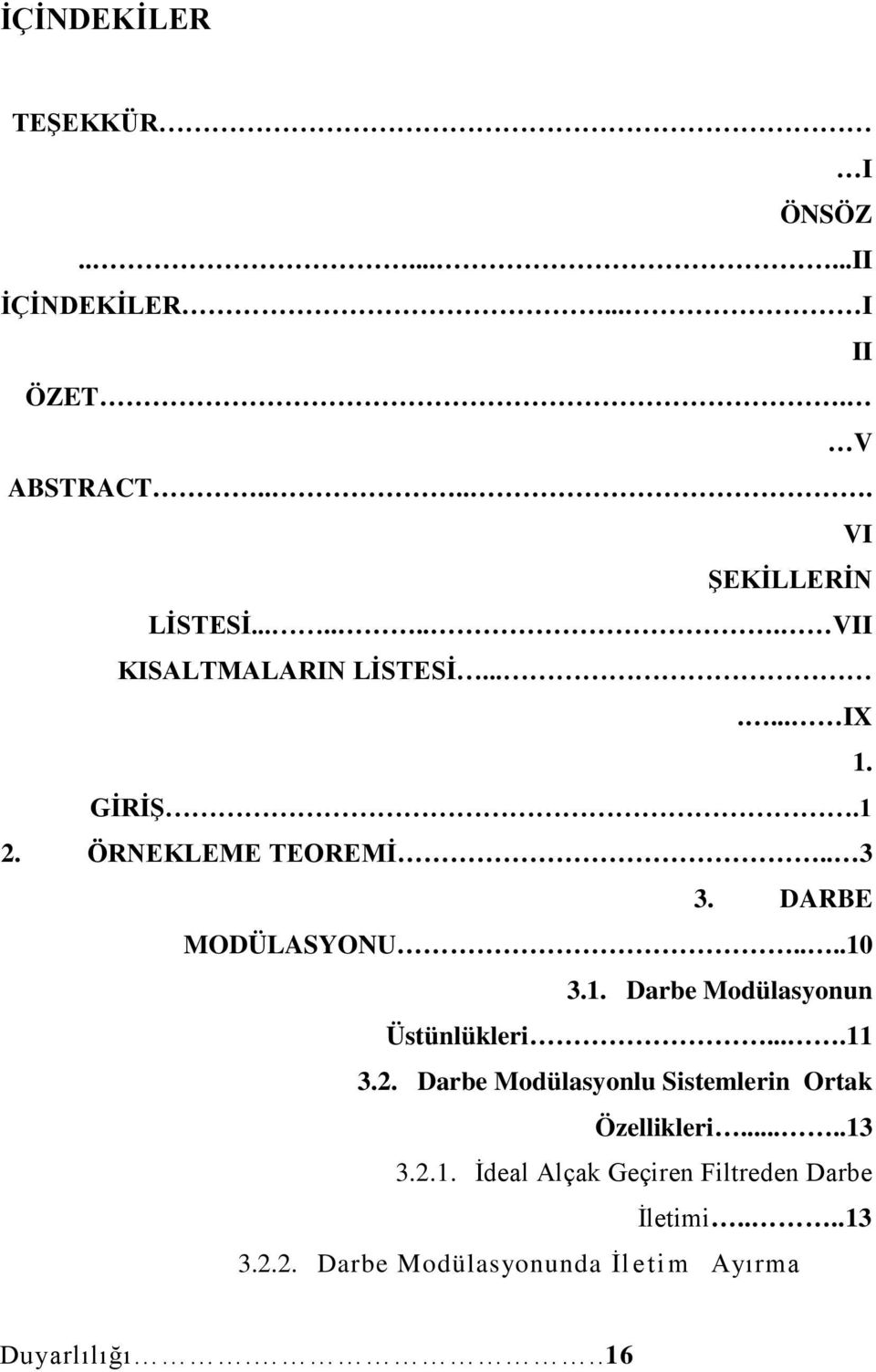 . Darbe Modülasyonun Üstünlükleri.... 3.. Darbe Modülasyonlu Sistemlerin Ortak Özellikleri.....3 3.