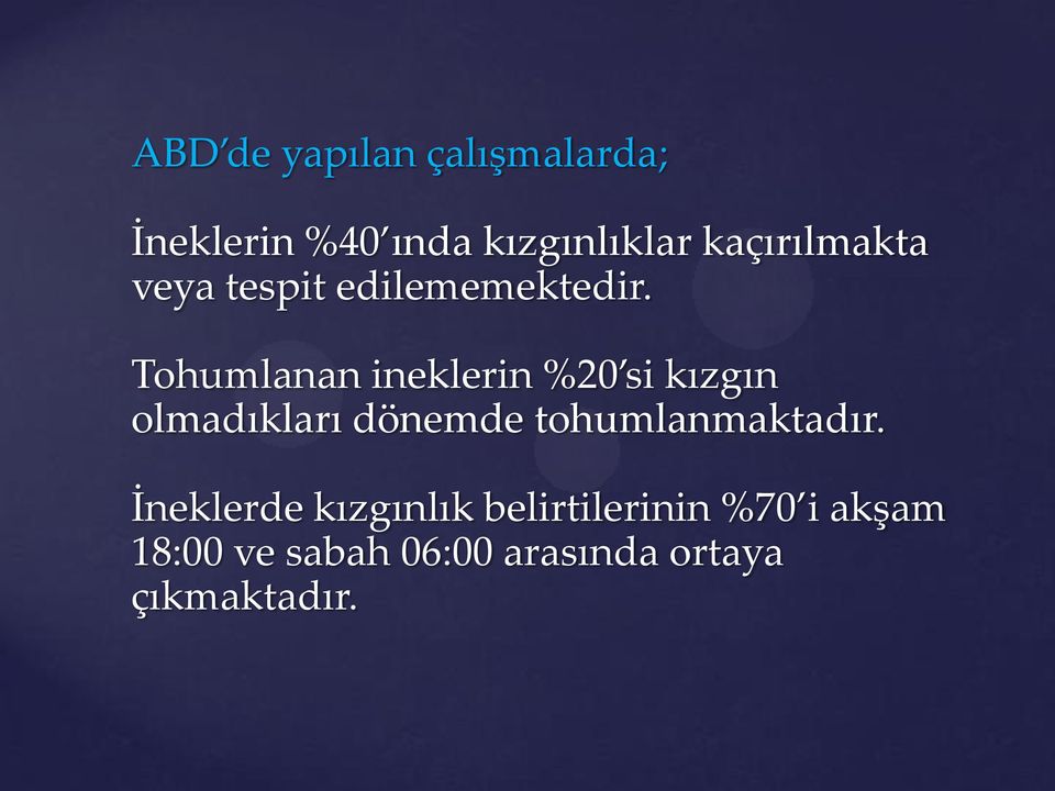 Tohumlanan ineklerin %20 si kızgın olmadıkları dönemde