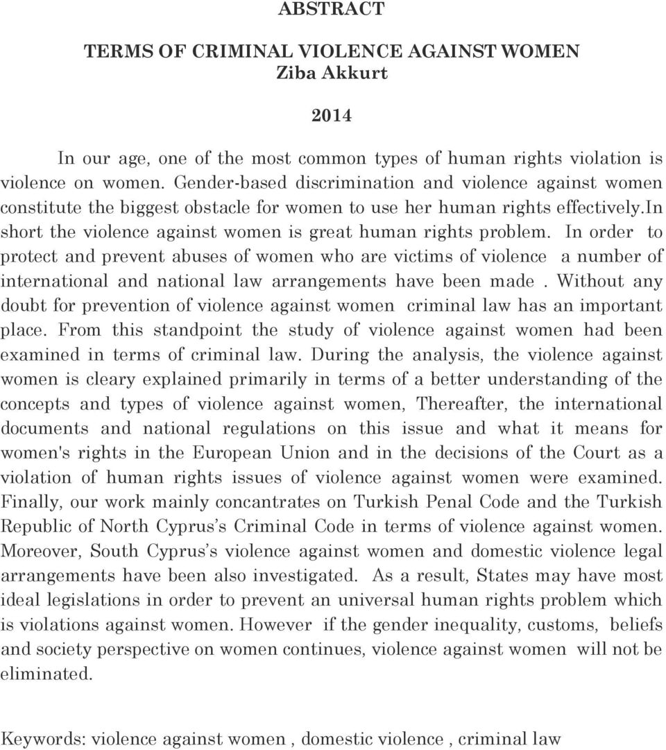 In order to protect and prevent abuses of women who are victims of violence a number of international and national law arrangements have been made.