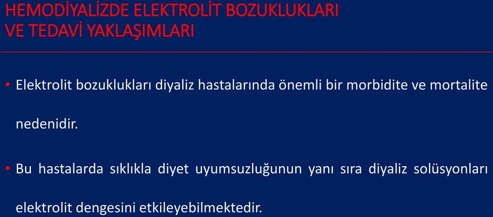 Bu hastalarda sıklıkla diyet uyumsuzluğunun yanı