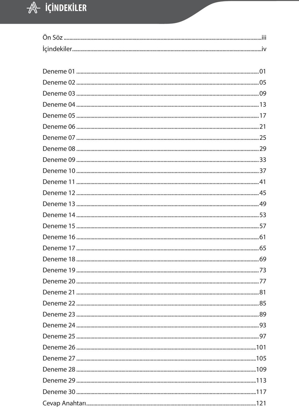 ..53 Deneme 15...57 Deneme 16...61 Deneme 17...65 Deneme 18...69 Deneme 19...73 Deneme 20...77 Deneme 21...81 Deneme 22.