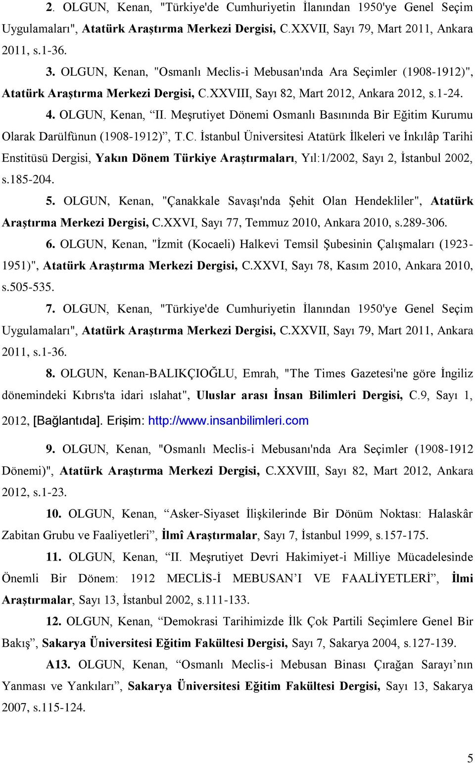 Meşrutiyet Dönemi Osmanlı Basınında Bir Eğitim Kurumu Olarak Darülfünun (1908-1912), T.C.