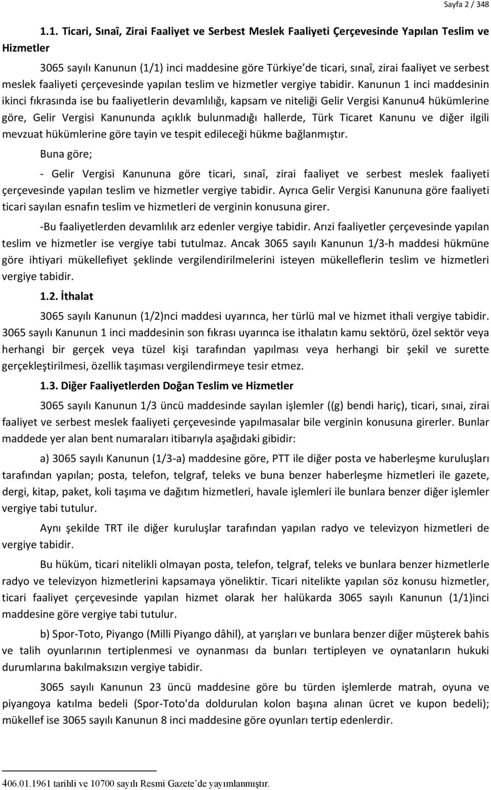 meslek faaliyeti çerçevesinde yapılan teslim ve hizmetler vergiye tabidir.