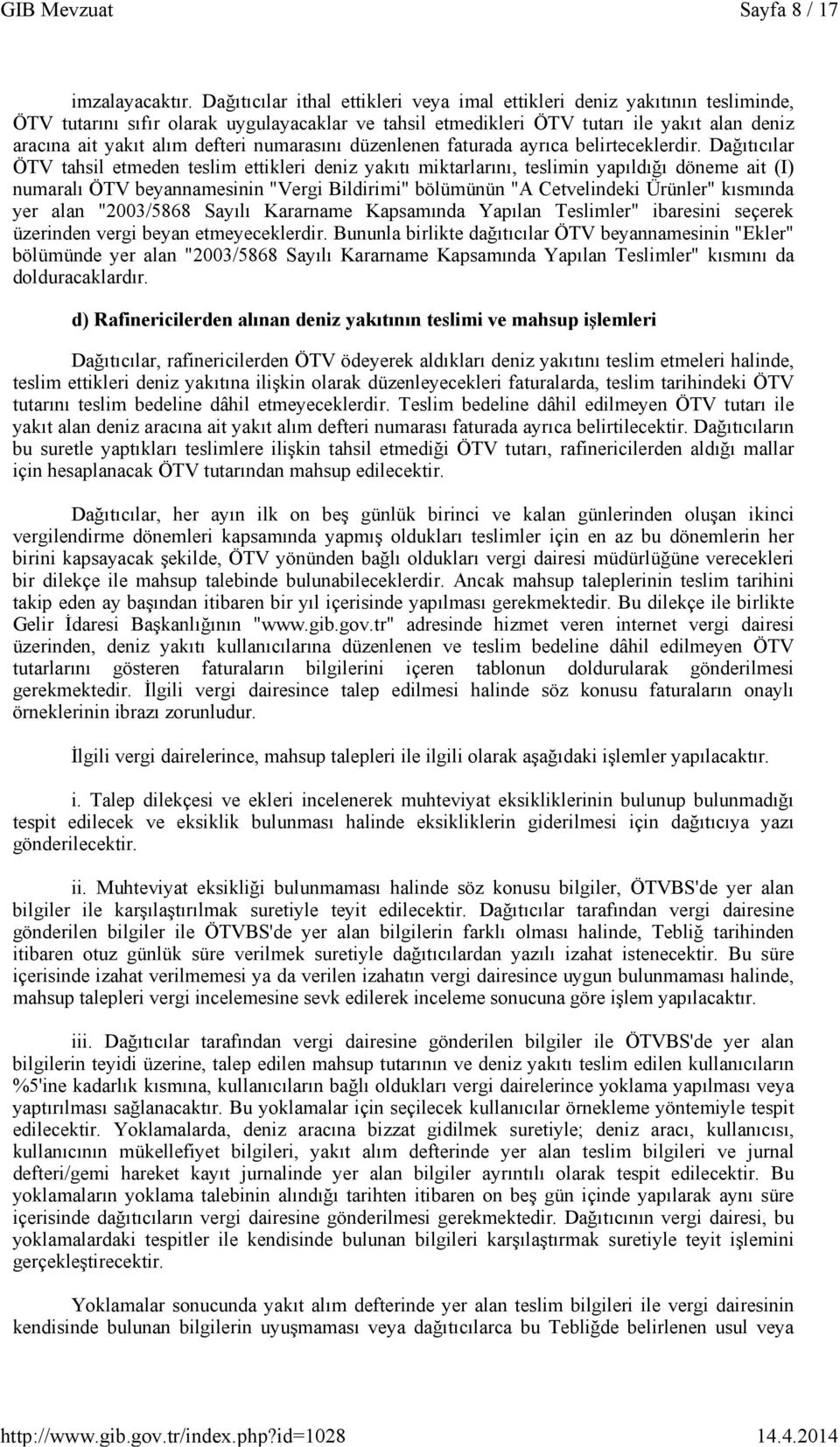 defteri numarasını düzenlenen faturada ayrıca belirteceklerdir.