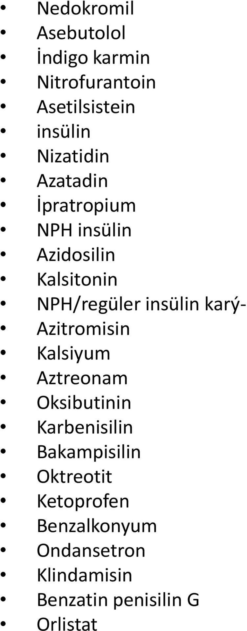 insülin karý- Azitromisin Kalsiyum Aztreonam Oksibutinin Karbenisilin