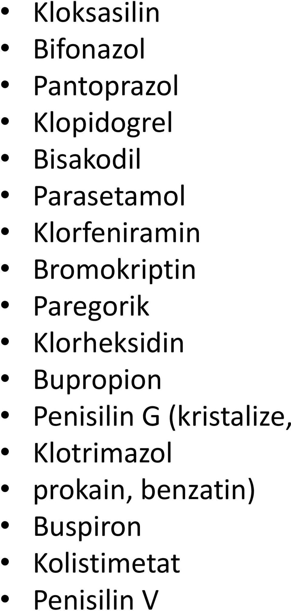 Paregorik Klorheksidin Bupropion Penisilin G