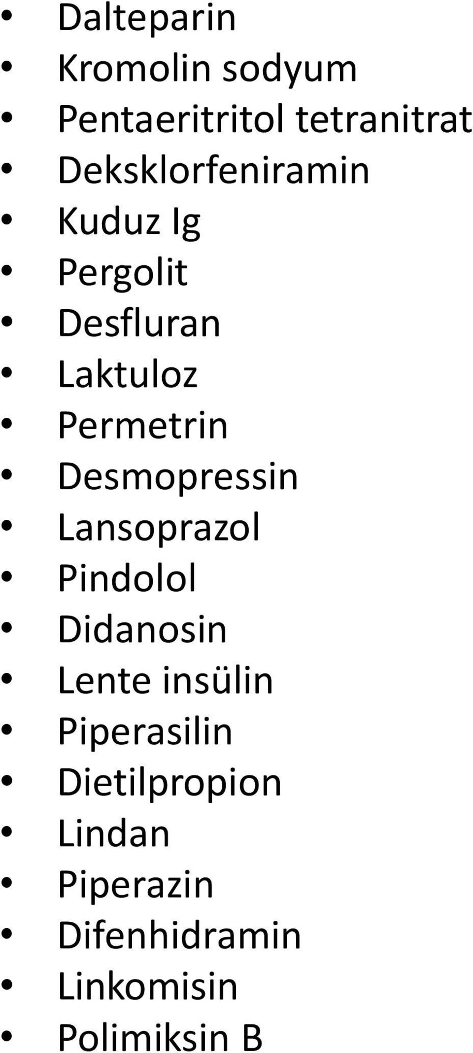 Desmopressin Lansoprazol Pindolol Didanosin Lente insülin