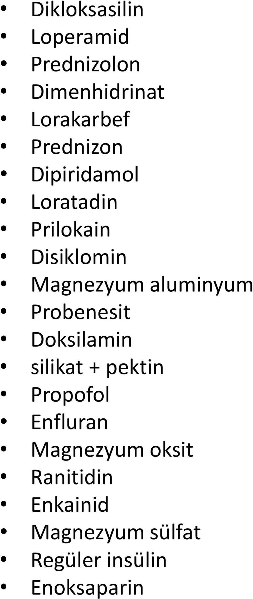 aluminyum Probenesit Doksilamin silikat + pektin Propofol Enfluran