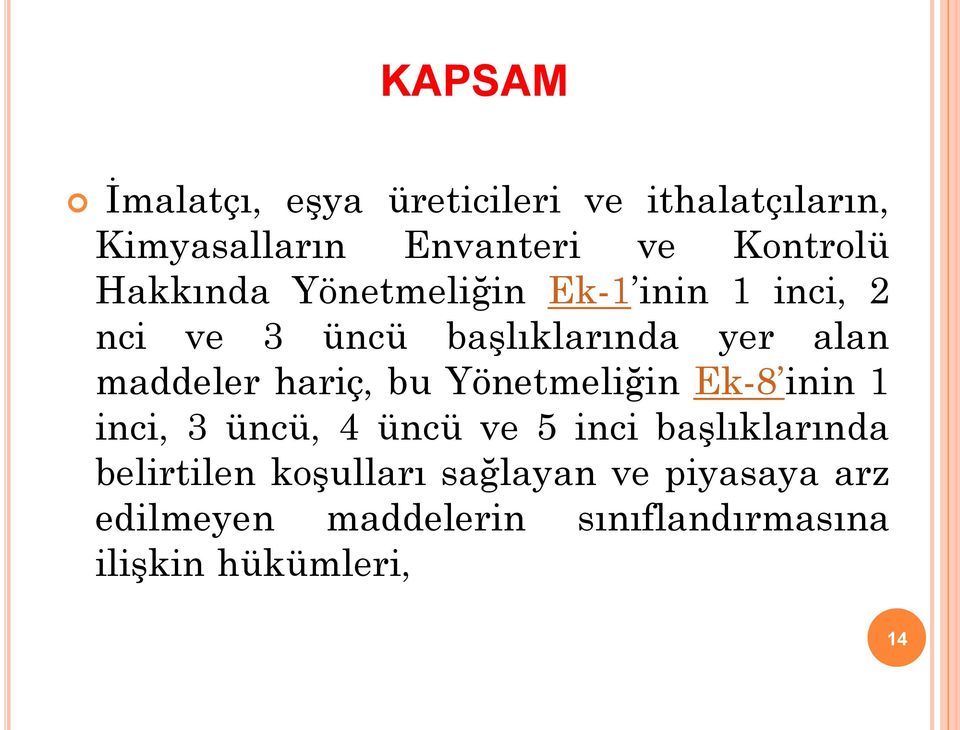 hariç, bu Yönetmeliğin Ek-8 inin 1 inci, 3 üncü, 4 üncü ve 5 inci başlıklarında belirtilen