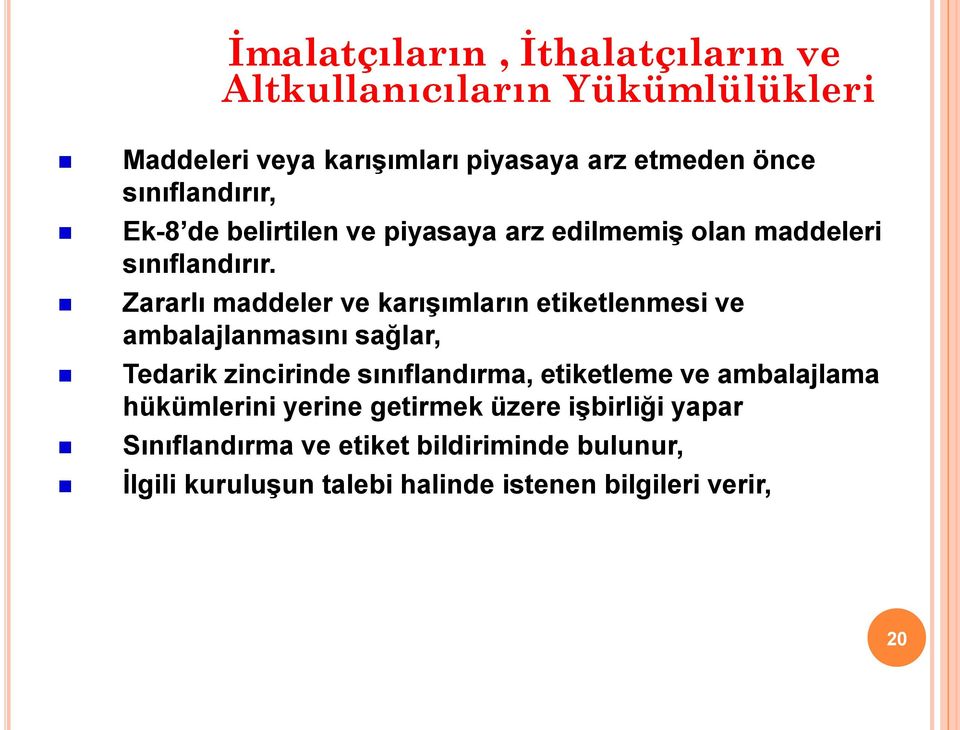 Zararlı maddeler ve karışımların etiketlenmesi ve ambalajlanmasını sağlar, Tedarik zincirinde sınıflandırma, etiketleme ve