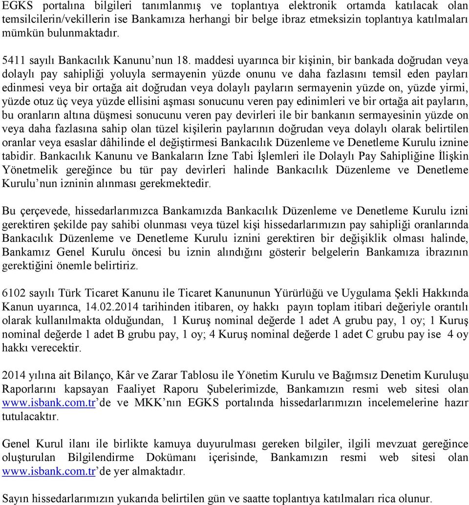 maddesi uyarınca bir kişinin, bir bankada doğrudan veya dolaylı pay sahipliği yoluyla sermayenin yüzde onunu ve daha fazlasını temsil eden payları edinmesi veya bir ortağa ait doğrudan veya dolaylı