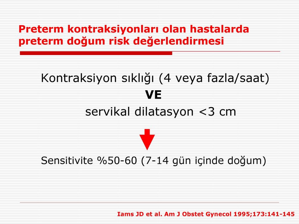 servikal dilatasyon <3 cm Sensitivite %50-60 (7-14 gün