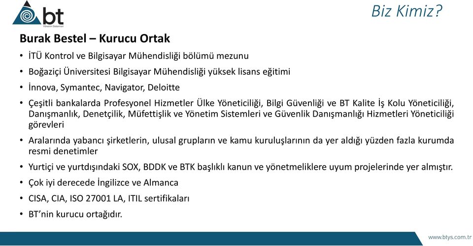 Çeşitli bankalarda Profesyonel Hizmetler Ülke Yöneticiliği, Bilgi Güvenliği ve BT Kalite İş Kolu Yöneticiliği, Danışmanlık, Denetçilik, Müfettişlik ve Yönetim Sistemleri ve Güvenlik