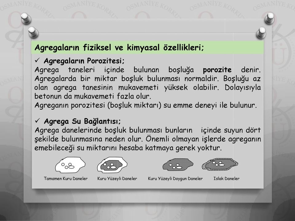 Agreganın porozitesi (boşluk miktarı) su emme deneyi ile bulunur.