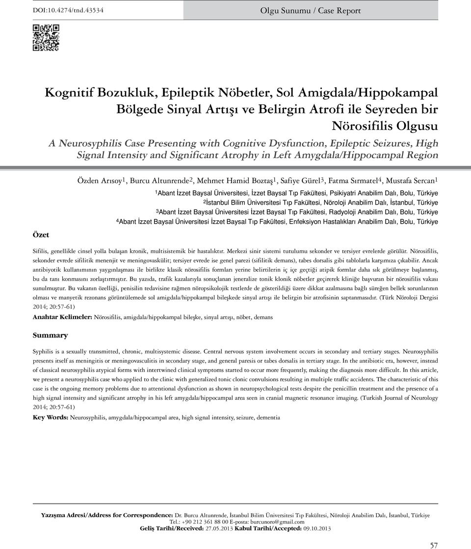 Presenting with Cognitive Dysfunction, Epileptic Seizures, High Signal Intensity and Significant Atrophy in Left Amygdala/Hippocampal Region Özet Özden Arısoy1, Burcu Altunrende2, Mehmet Hamid
