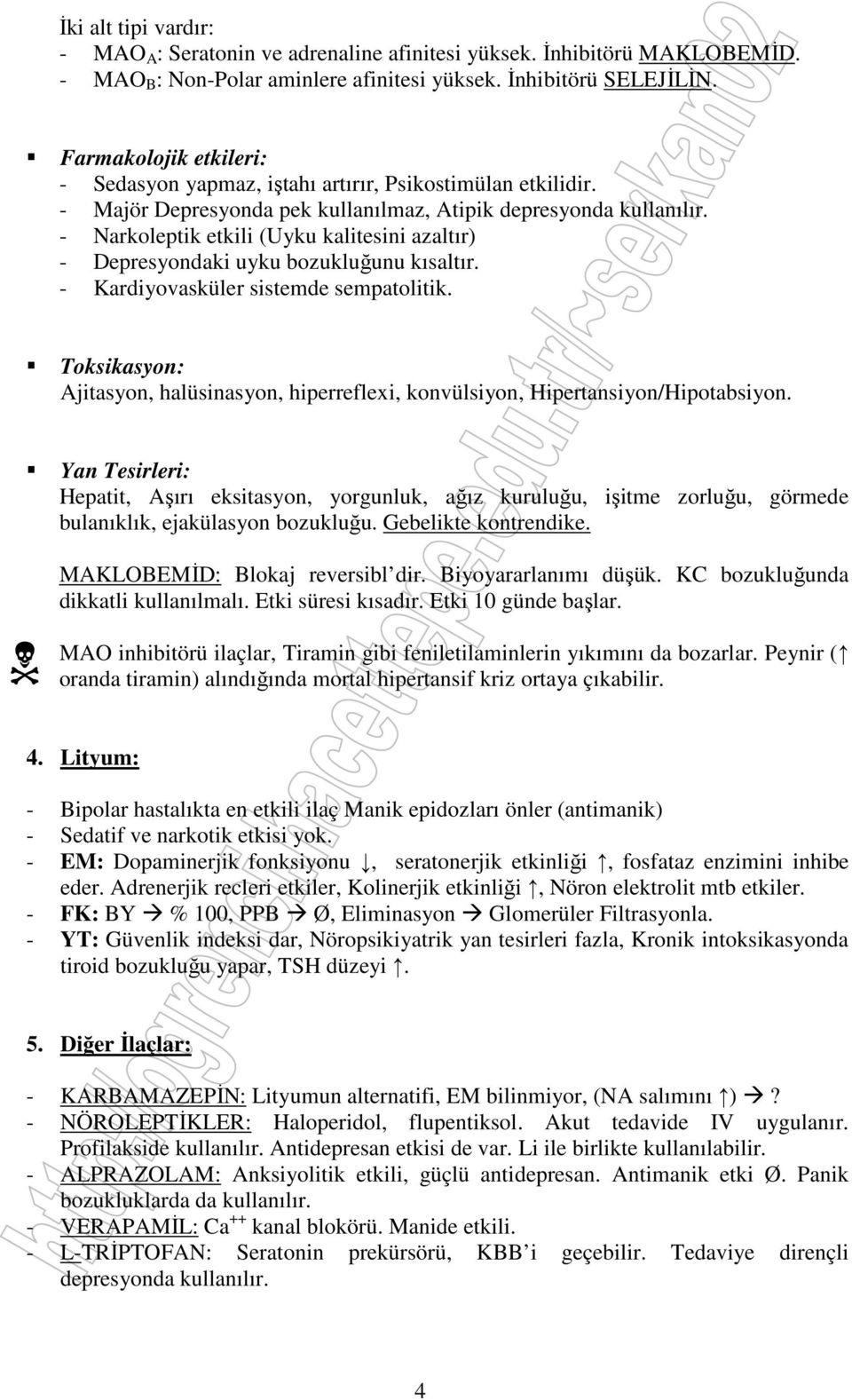 - Narkoleptik etkili (Uyku kalitesini azaltır) - Depresyondaki uyku bozukluğunu kısaltır. - Kardiyovasküler sistemde sempatolitik.