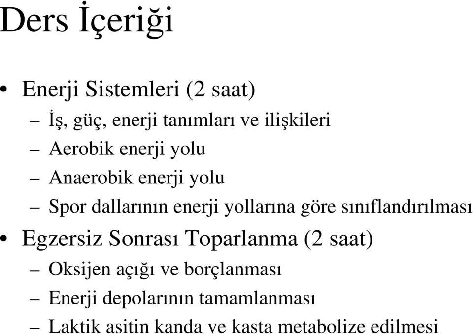 sınıflandırılması Egzersiz Sonrası Toparlanma (2 saat) Oksijen açığı ve