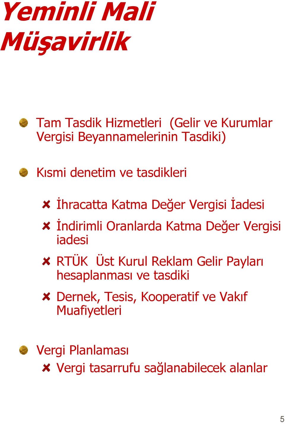 Katma Değer Vergisi iadesi RTÜK Üst Kurul Reklam Gelir Payları hesaplanması ve tasdiki