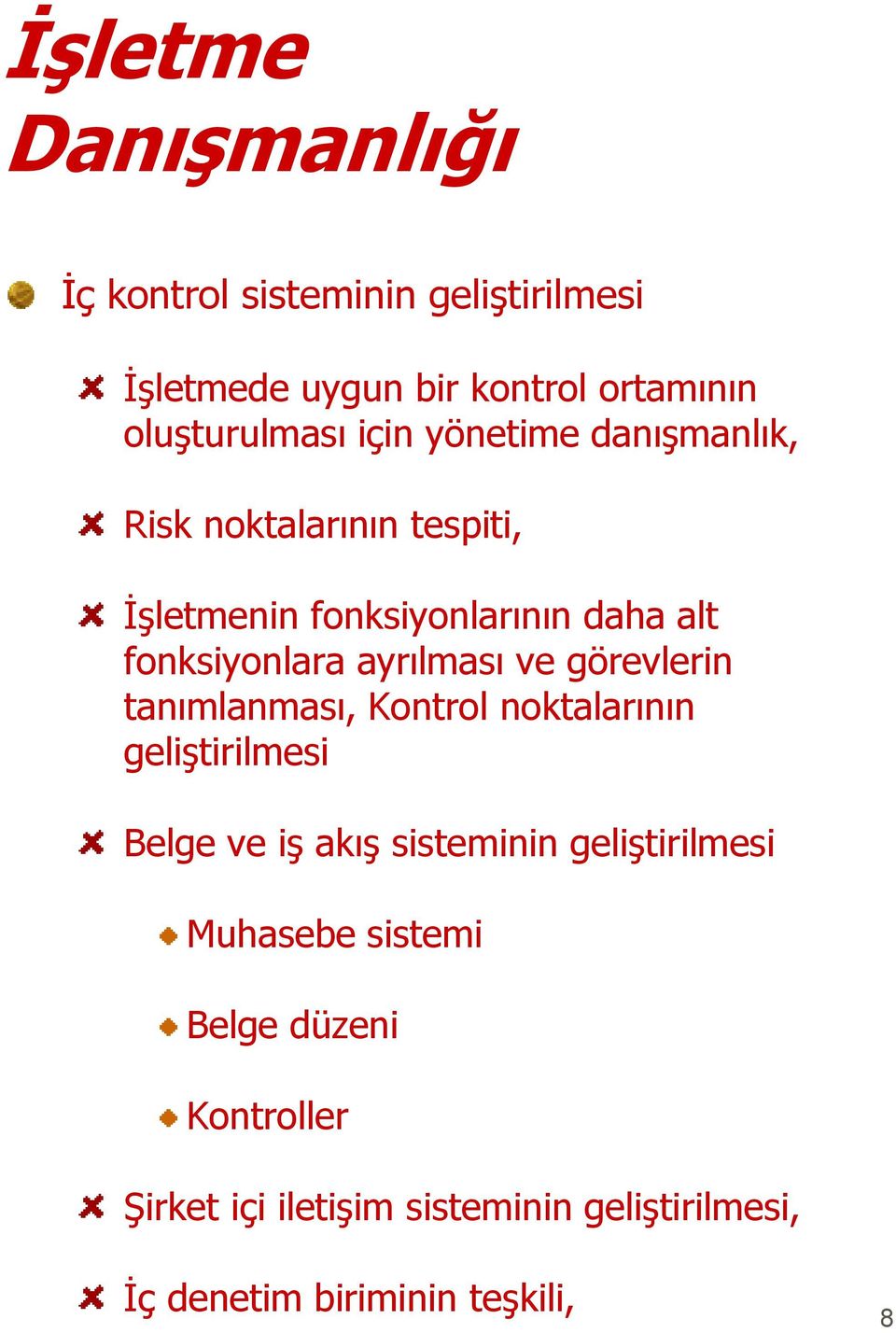 ayrılması ve görevlerin tanımlanması, Kontrol noktalarının geliştirilmesi Belge ve iş akış sisteminin