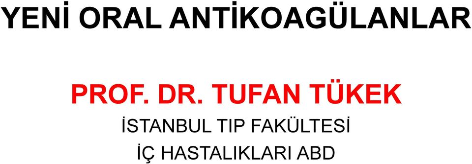 DR. TUFAN TÜKEK