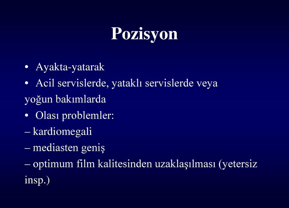 Olası problemler: kardiomegali mediasten geniş