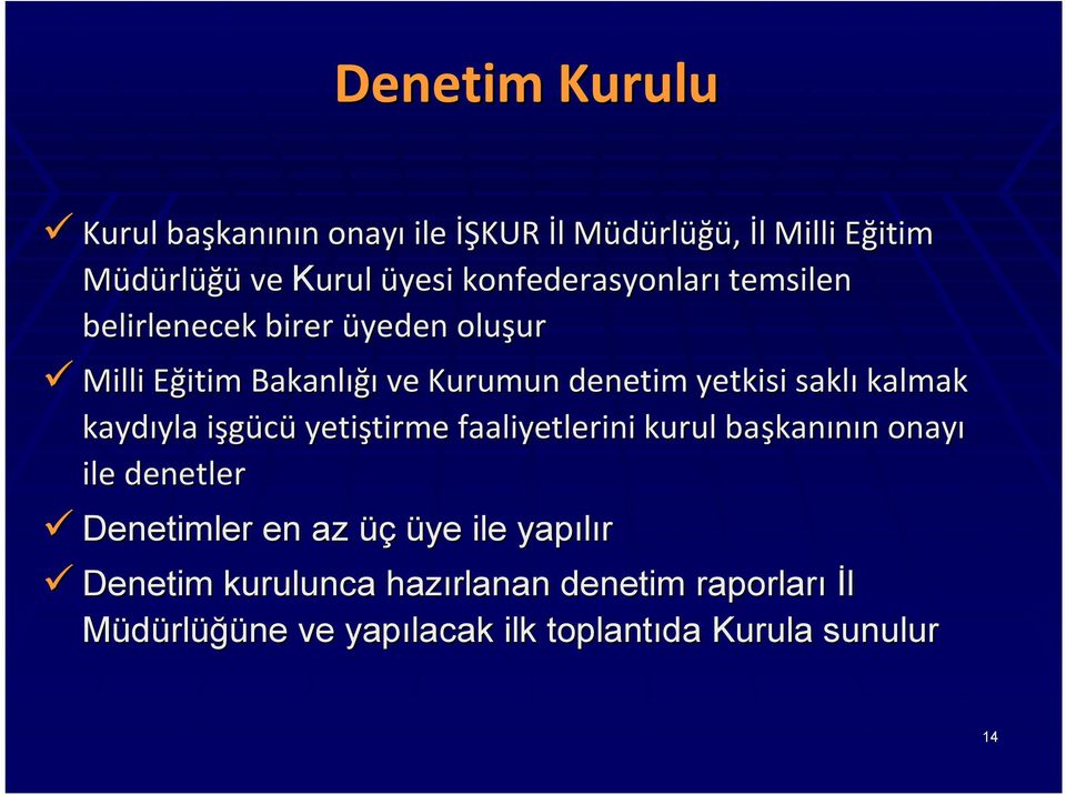 kalmak kaydıyla yla işgücüi yetiştirme tirme faaliyetlerini kurul başkan kanının n onayı ile denetler Denetimler en az üç