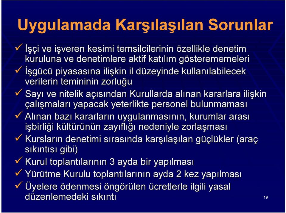 n uygulanmasının, n, kurumlar arası işbirliği i kültk ltürünün n zayıfl flığı nedeniyle zorlaşmas ması Kursların n denetimi sırass rasında karşı şılaşılan güçg üçlükler (araç sıkıntısı gibi)