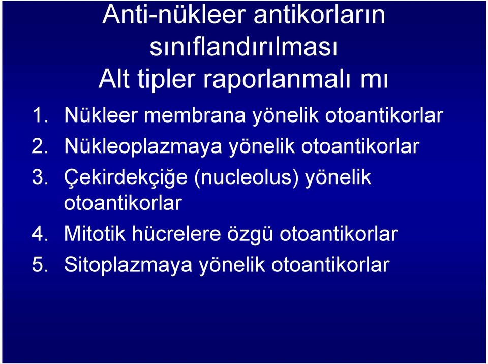 Nükleoplazmaya yönelik otoantikorlar 3.