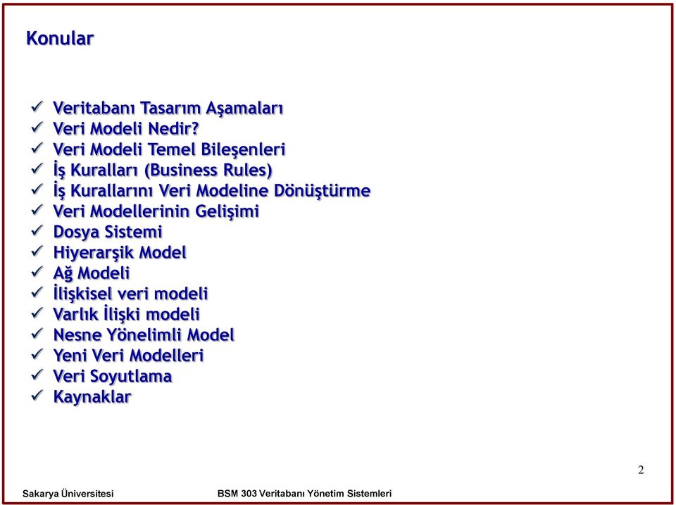 Modeline Dönüştürme Veri Modellerinin Gelişimi Dosya Sistemi Hiyerarşik Model Ağ