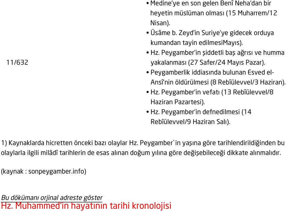 Peygamber in vefatı (13 Rebîülevvel/8 Haziran Pazartesi). Hz. Peygamber in defnedilmesi (14 Rebîülevvel/9 Haziran Salı). 1) Kaynaklarda hicretten önceki bazı olaylar Hz.