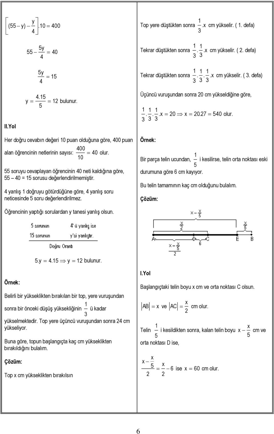 0 soruyu cevaplayan öğrencinin 0 neti kaldığına göre, 0 = sorusu değerlendirilmemiştir. yanlış doğruyu götürdüğüne göre, yanlış soru neticesinde soru değerlendirilmez.