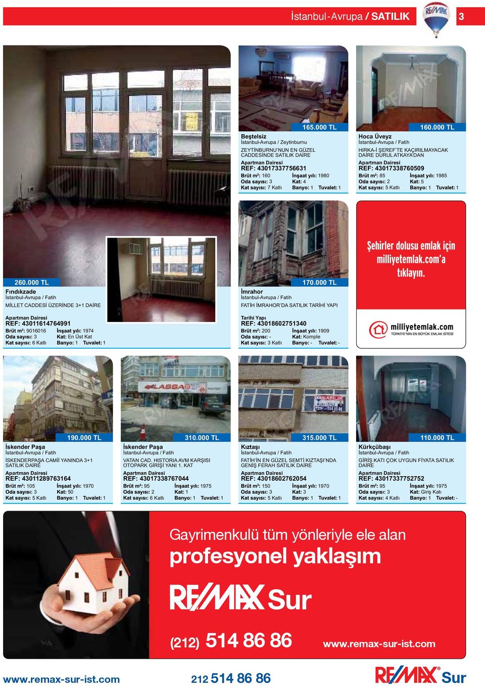 000 TL Fındıkzade İstanbulAvrupa / Fatih MİLLET CADDESİ ÜZERİNDE + DAİRE İmrahor İstanbulAvrupa / Fatih 70.