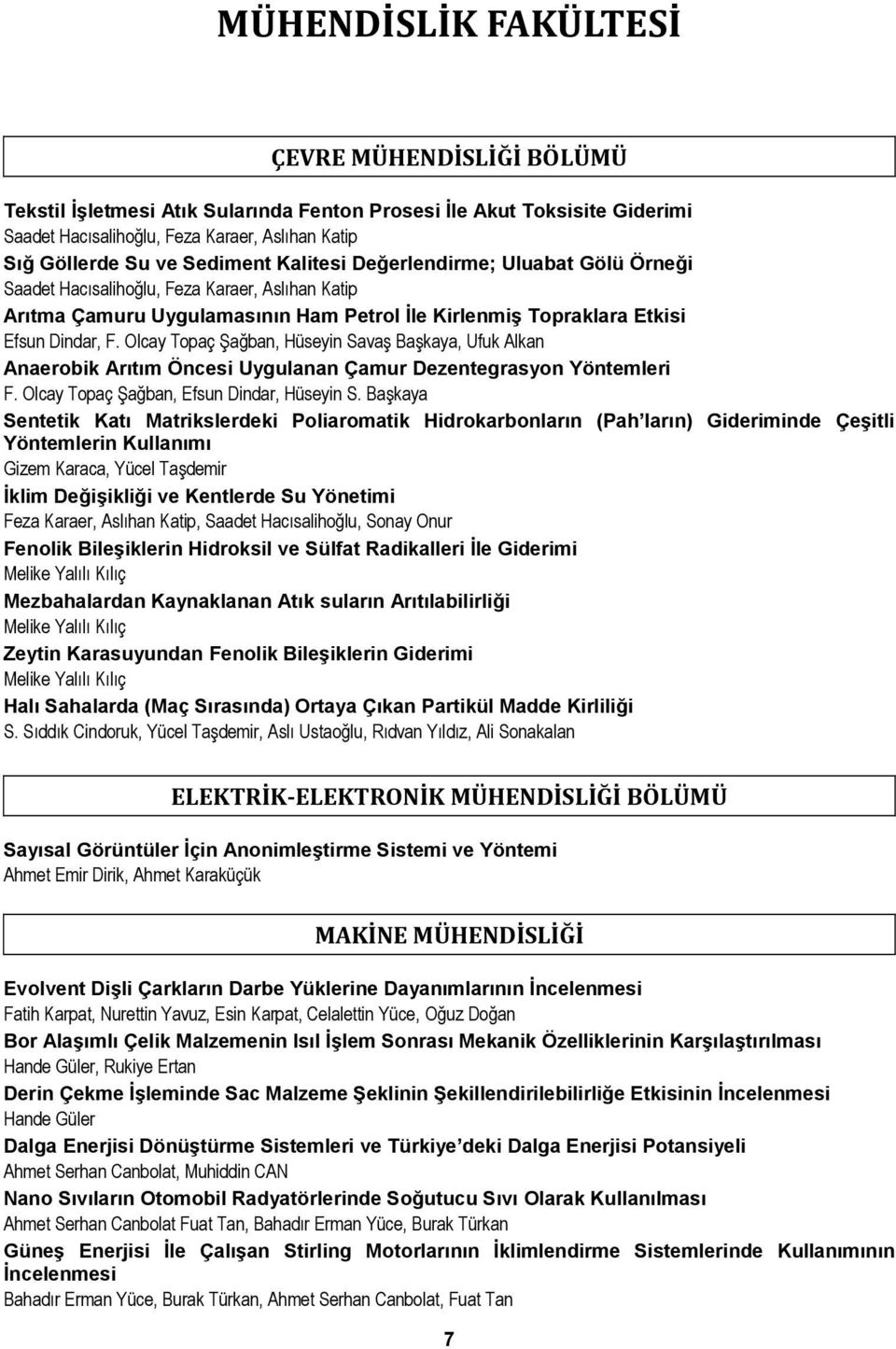 Olcay Topaç Şağban, Hüseyin Savaş Başkaya, Ufuk Alkan Anaerobik Arıtım Öncesi Uygulanan Çamur Dezentegrasyon Yöntemleri F. Olcay Topaç Şağban, Efsun Dindar, Hüseyin S.