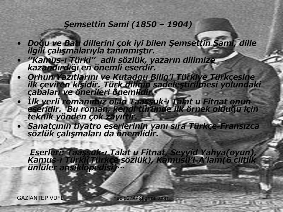 Türk dilinin sadeleştirilmesi yolundaki çabaları ve önerileri önemlidir. İlk yerli romanımız olan Taaşşuk-ı Talat u Fitnat onun eseridir.