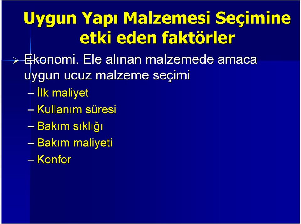 seçimi Đlk maliyet Kullanım m süresis Bakım m