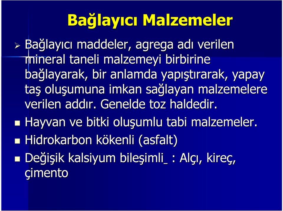 malzemelere verilen addır. Genelde toz haldedir.