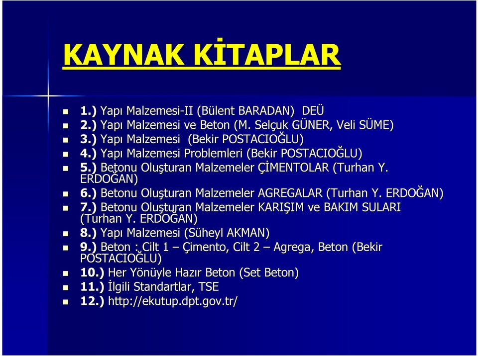 ) Betonu Oluşturan Malzemeler AGREGALAR (Turhan Y. ERDOĞAN) 7.) Betonu Oluşturan Malzemeler KARIŞIM IM ve BAKIM SULARI (Turhan Y. ERDOĞAN) 8.