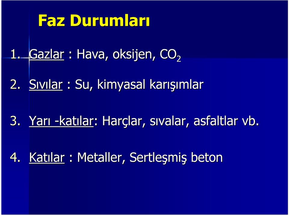 Sıvılar : Su, kimyasal karışı ışımlar 3.