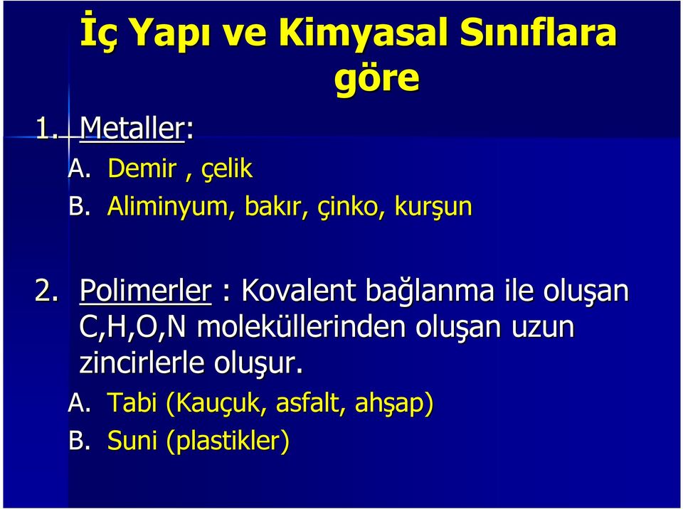 Polimerler : Kovalent bağlanma ile oluşan C,H,O,N moleküllerinden