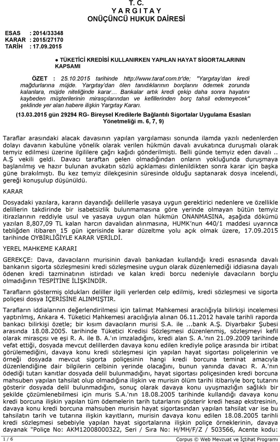 Yargıtay dan ölen tanıdıklarının borçlarını ödemek zorunda kalanlara, müjde niteliğinde karar Bankalar artık kredi çekip daha sonra hayatını kaybeden müşterilerinin mirasçılarından ve kefillerinden