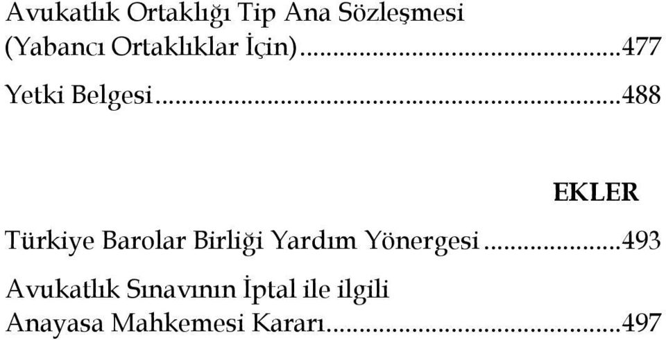.. 488 EKLER Türkiye Barolar Birliği Yardım Yönergesi.