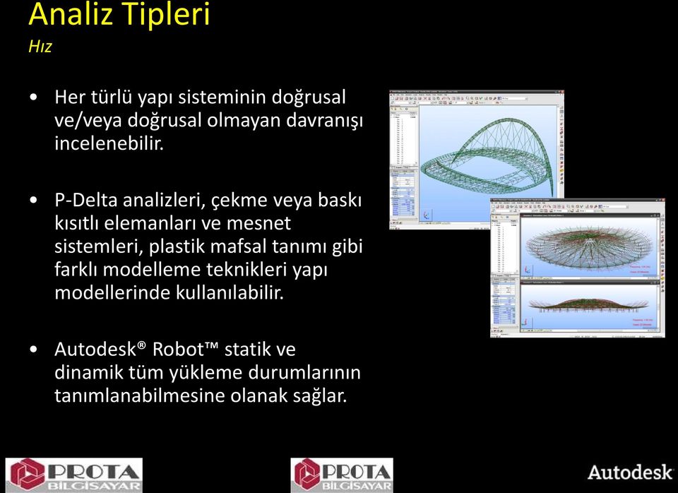 P-Delta analizleri, çekme veya baskı kısıtlı elemanları ve mesnet sistemleri, plastik