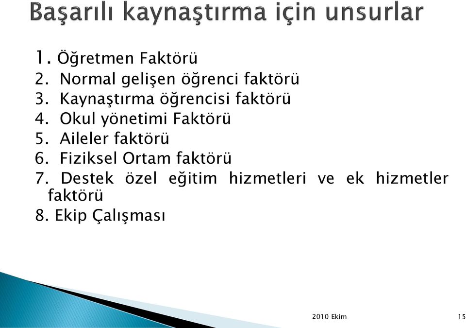 Aileler faktörü 6. Fiziksel Ortam faktörü 7.