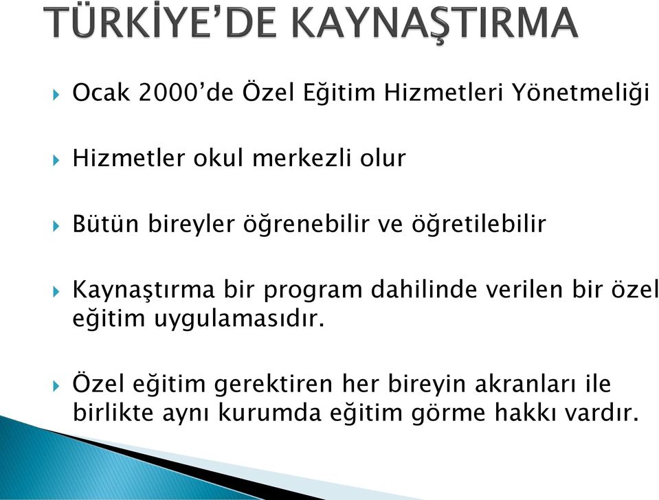 dahilinde verilen bir özel eğitim uygulamasıdır.